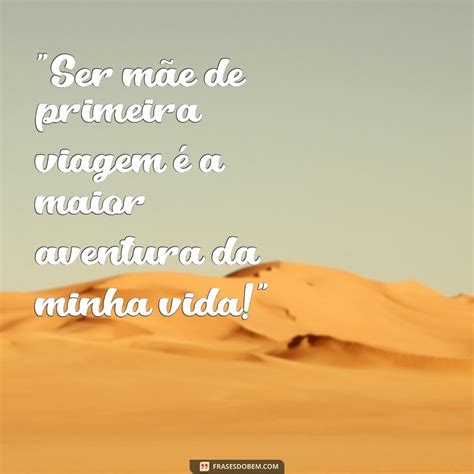 Mãe De Primeira Viagem Frases E Poemas - 8