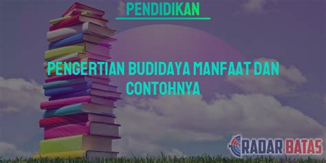 Pengertian Budidaya Manfaat Dan Contohnya