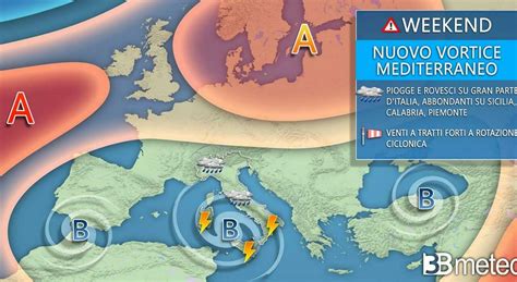 Meteo Ancora Maltempo Nel Weekend Il Nuovo Ciclone Porta Pioggia E