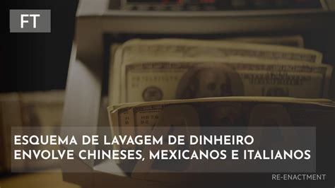 Esquema De Lavagem De Dinheiro Envolve Chineses Com Cartéis Mexicanos E