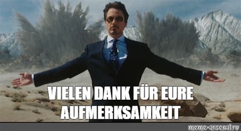 Meme VIELEN DANK FÜR EURE AUFMERKSAMKEIT All Templates Meme