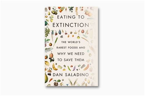 Eating To Extinction The Worlds Rarest Foods And Why We Need To Save