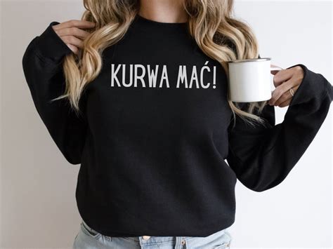 Kurwa Mac Polish Quote Sweatshirt Bold Statement Sweater Dyngus Day Unisex Pullover Casual