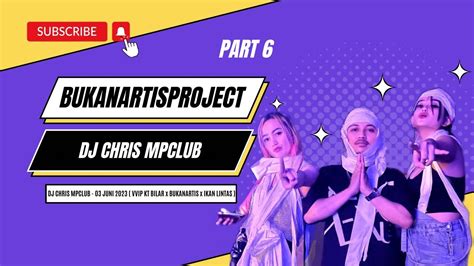 DJ CHRIS MPCLUB 03 JUNI 2023 VVIP KT BILAR X BUKANARTIS X IKAN