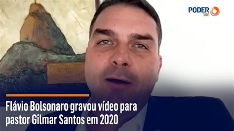 Fl Vio Bolsonaro Gravou V Deo Para Pastor Gilmar Santos Em Youtube