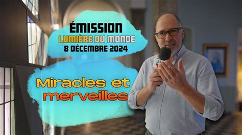 Mission Lumi Re Du Monde Miracles Et Merveilles D Cembre