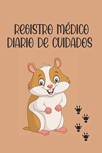 REGISTRO MÉDICO DIARIO DE CUIDADO PARA TU HÁMSTER CUADERNO DE