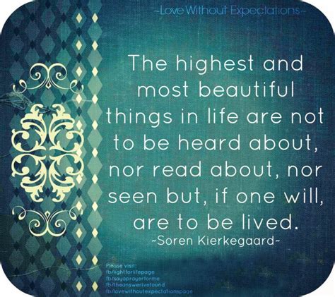 The Highest And Most Beautiful Things In Life Are Not To Be Heard About