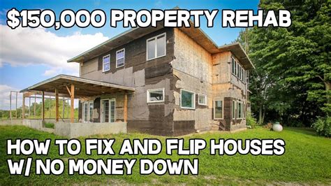 150 000 Property Rehab How To Fix And Flip Houses W No Money Down