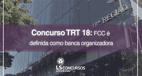 Concurso Trt Fcc Definida Como Banca Organizadora Ls Ensino