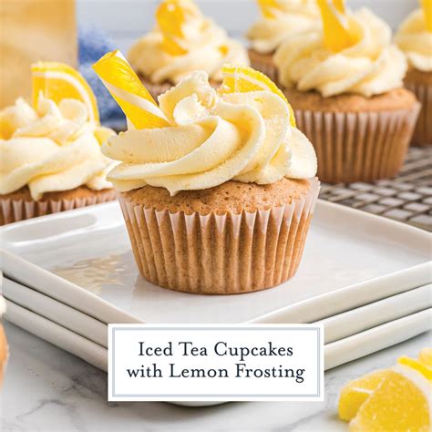 Best Iced Tea Cupcakes W Lemon Frosting The Perfect Summer Treat