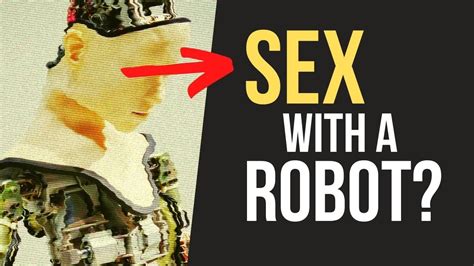 Sex Robots And Ethical Issues Is It Ok To Have Sex With A Robot Dr