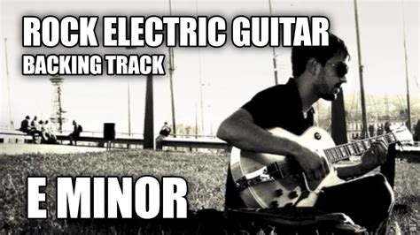 Rock Electric Guitar Backing Track In E Minor Youtube