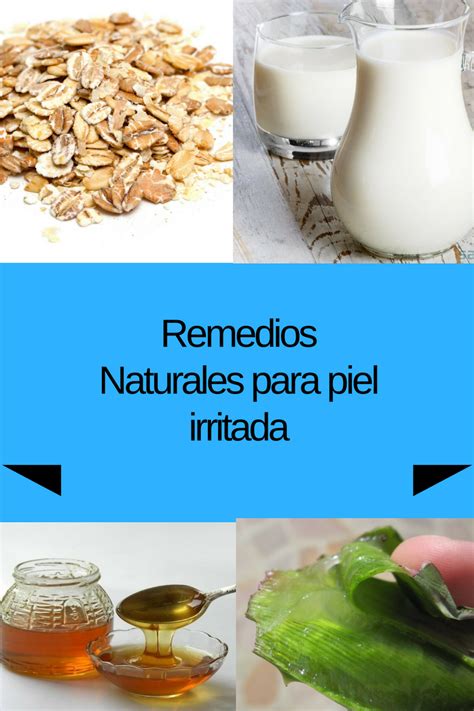 Como Curar La Piel Irritada Con Remedios Naturales Y Caseros