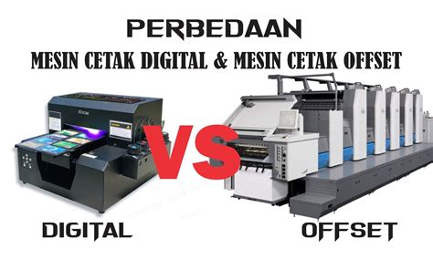 4 Perbedaan Mesin Cetak Offset Dan Cetak Digital