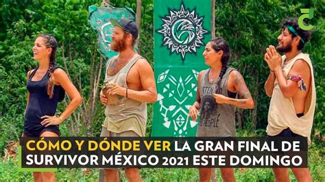 Cómo Y Dónde Ver La Gran Final De Survivor México 2021 Este Domingo