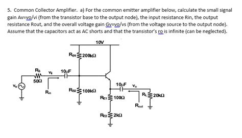 Solved 5 Common Collector Amplifier A For The Common Emitter Amplifier Below Calculate The