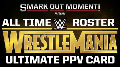 Ultimate Wwe Wrestlemania Ppv Card Of All Time Fantasy Booking Smack