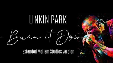 Linkin Park Burn It Down Extended Mollem Studios Version Youtube