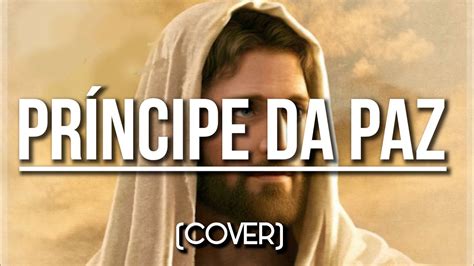 PRÍNCIPE DA PAZ Flavio Vitor Colo de Deus Música Deborah Limeira