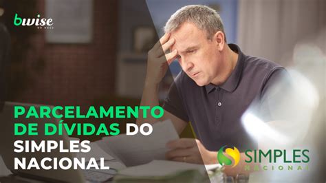 Entenda Como Funciona O Parcelamento De D Vidas Do Simples Nacional