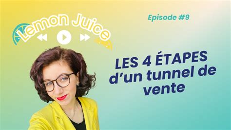 EPISODE 9 Les 4 étapes d un tunnel de vente Comment vendre ses