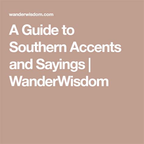 A Guide To Southern Accents And Sayings Wanderwisdom Southern Phrases