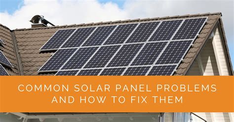 Common Solar Panel Problems And How To Fix Them Solar Panels Network Usa