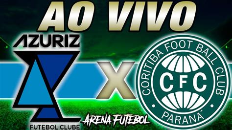 AZURIZ x CORITIBA AO VIVO Campeonato Paranaense Narração YouTube