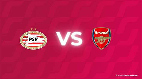 Pronóstico Psv Eindhoven Vs Arsenal Fc Martes 12 De Diciembre Juega