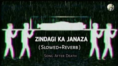 Zindagi Ka Janaza Slowedreverb Lofi Beats Maxwell Yt Chill Out