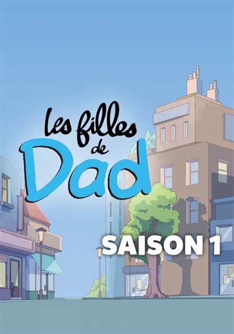 Saison 1 Les filles de Dad streaming où regarder les épisodes