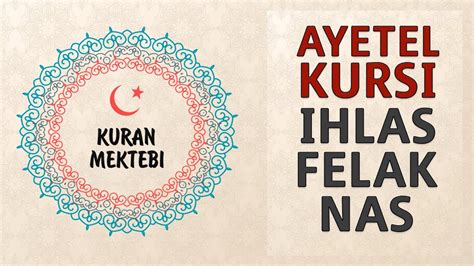 Ayetel Kursi İhlas Felak Nas suresi anlamı dinle ve oku Kuran Mektebi