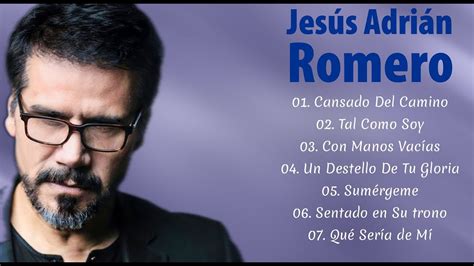 Top 20 Mejores Canciones De Jesús Adrián Romero Musica Cristiana