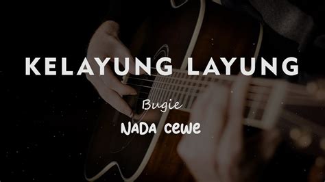 KELAYUNG LAYUNG KARAOKE GITAR AKUSTIK TANPA VOKAL NADA CEWE FEMALE