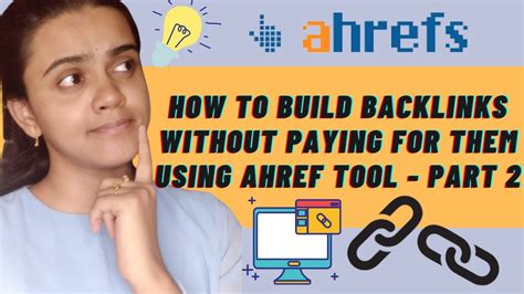 How To Build Backlinks Without Paying For Them Using Ahref Tool Part