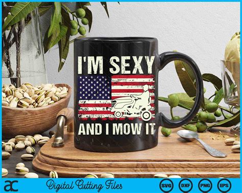 Im Sexy And I Mow It Funny Lawn Mower Dad American Flag Svg Png Files Creativeusarts