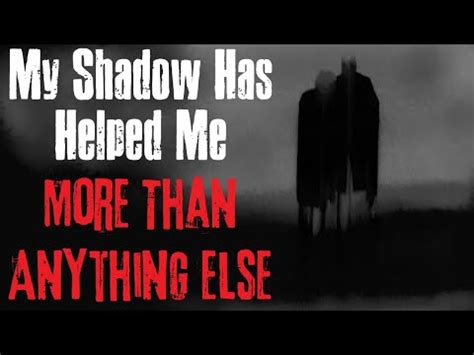 My Shadow Has Helped Me More Than Anything Else Creepypasta Scary