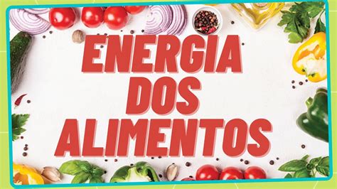 ENERGIA DOS ALIMENTOS Ciências YouTube