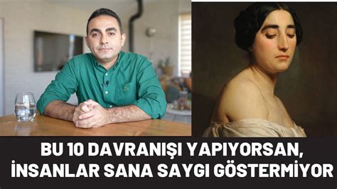 Bu 10 Davranışı Yapıyorsan İnsanlar Sana Saygı Göstermiyor YouTube