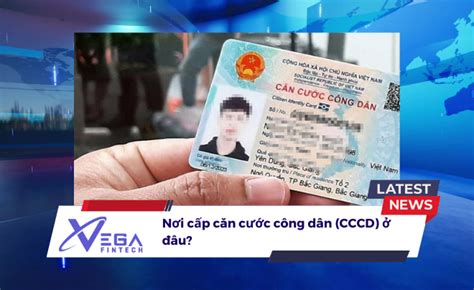 Nơi Cấp Căn Cước Công Dân ở đâu Cách Xem Nơi Cấp Cccd