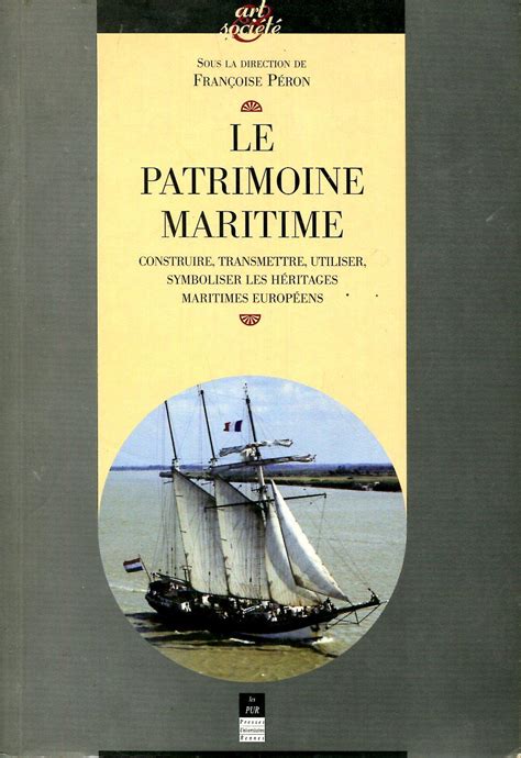 Le Patrimoine Maritime Construire Transmettre Utiliser Symboliser