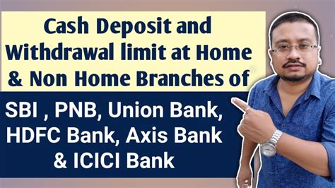 Cash Deposit Withdrawal Limit At Home Non Home Branches Of Sbi Pnb