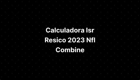 Calculadora Isr Resico Nfl Combine Image Seed Numbers Imagesee