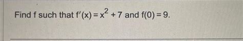 Solved Find F Such That F′ X X2 7 And F 0 9