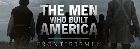 The Men Who Built America Frontiersmen Série 2018 SensCritique