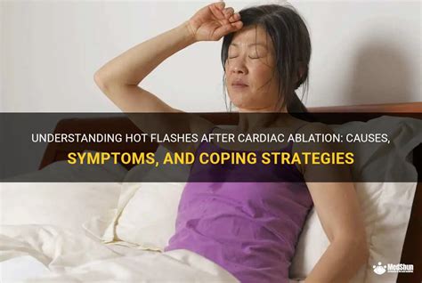 Understanding Hot Flashes After Cardiac Ablation Causes Symptoms And