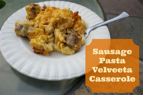 Sausage Pasta Velveeta Casserole VelveetaRecipes My Girlish Whims