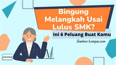 Bingung Setelah Lulus Sekolah Atau Mau Kemana Setelah Lulus Smk Yuk