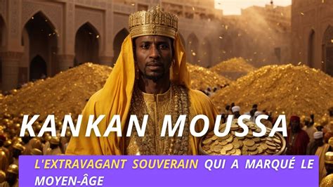 Kankan Moussa La légende de l homme le plus riche de tous les temps